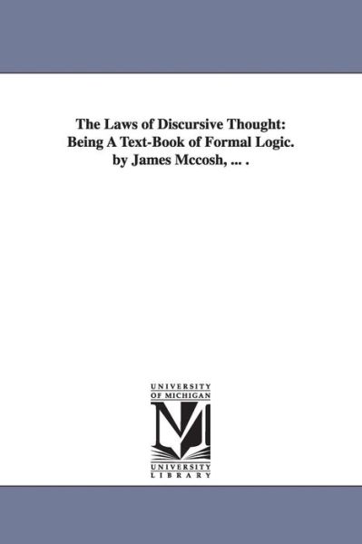 Cover for James Mccosh · The Laws of Discursive Thought: Being a Textbook of Formal Logic. (Paperback Book) (2006)