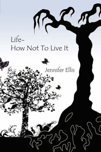 Cover for Jennifer Ellis · Life-how Not to Live It (Taschenbuch) (2006)