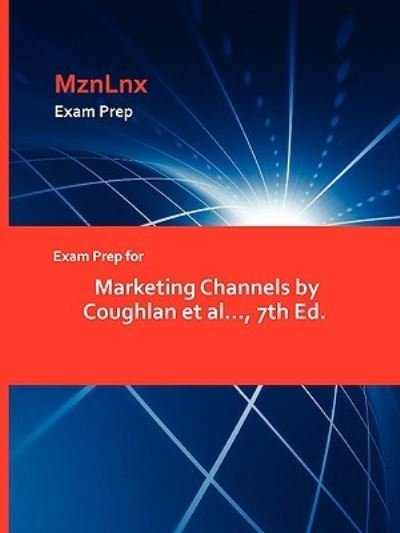 Cover for Et Al Coughlan Et Al · Exam Prep for Marketing Channels by Coughlan et al..., 7th Ed. (Paperback Bog) (2009)