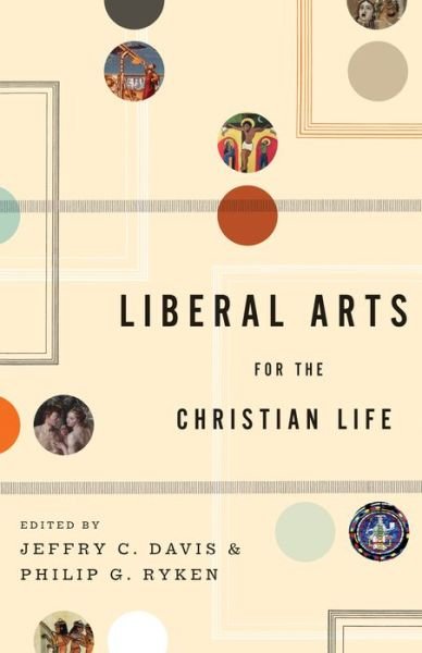 Cover for Jeffry C Davis · Liberal Arts for the Christian Life (Paperback Book) (2012)