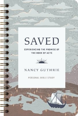 Saved Personal Bible Study: Experiencing the Promise of the Book of Acts - Nancy Guthrie - Kirjat - Crossway Books - 9781433594946 - tiistai 27. elokuuta 2024