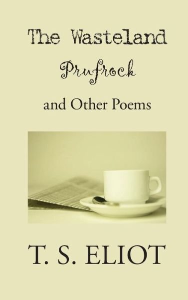 Cover for T S Eliot · Wasteland, Prufrock, and Other Poems (Hardcover Book) (2008)