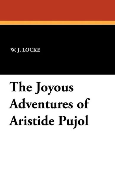 Cover for William John Locke · The Joyous Adventures of Aristide Pujol (Pocketbok) (2011)