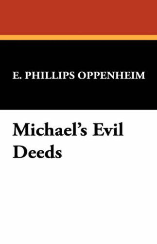 Cover for E. Phillips Oppenheim · Michael's Evil Deeds (Hardcover Book) (2021)