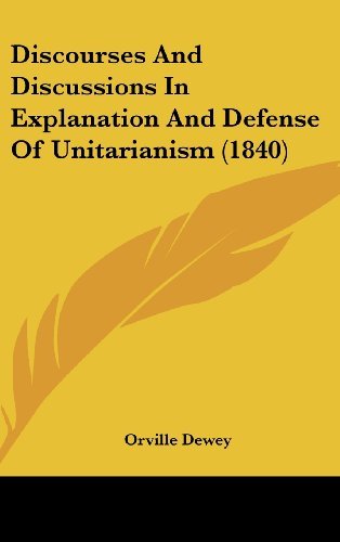 Cover for Orville Dewey · Discourses and Discussions in Explanation and Defense of Unitarianism (1840) (Hardcover Book) (2008)