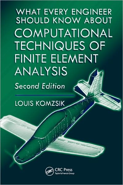 Cover for Komzsik, Louis (Siemens, Cypress, California, USA) · What Every Engineer Should Know about Computational Techniques of Finite Element Analysis (Hardcover Book) (2009)