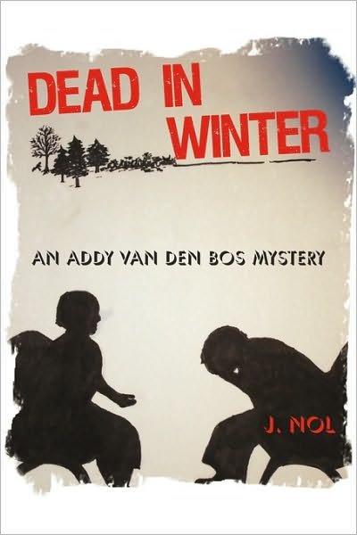 Cover for Nol J. Nol · Dead in Winter: an Addy Van den Bos Mystery (Inbunden Bok) (2010)