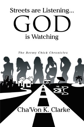 Cover for Cha'von K. Clarke · Streets Are Listening . . . God is Watching: the Bermy Chick Chronicles (Paperback Bog) (2010)