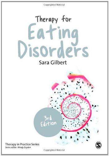 Cover for Sara Gilbert · Therapy for Eating Disorders: Theory, Research &amp; Practice - Therapy in Practice (Hardcover Book) [3 Revised edition] (2013)