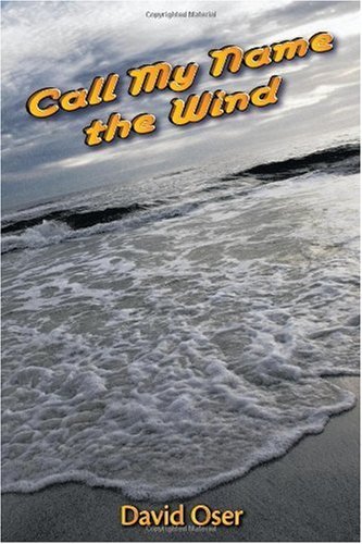 David Oser · Call My Name the Wind (Pocketbok) (2009)