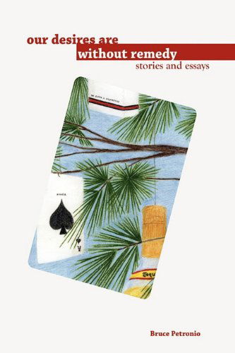 Cover for Bruce Petronio · Our Desires Are Without Remedy (Hardcover Book) (2010)
