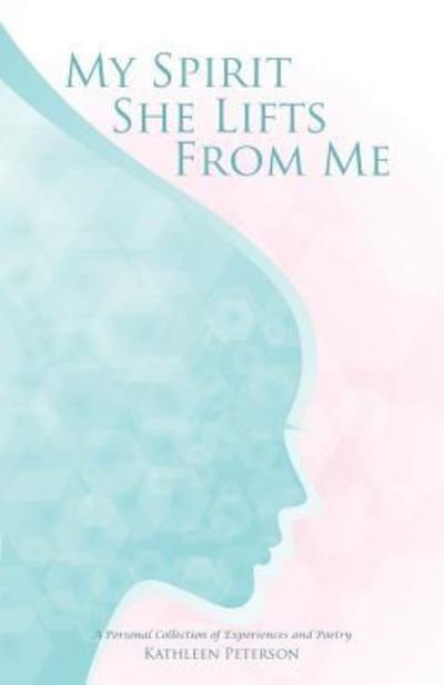 Cover for Kathleen Peterson · My Spirit She Lifts from Me (Paperback Book) (2015)