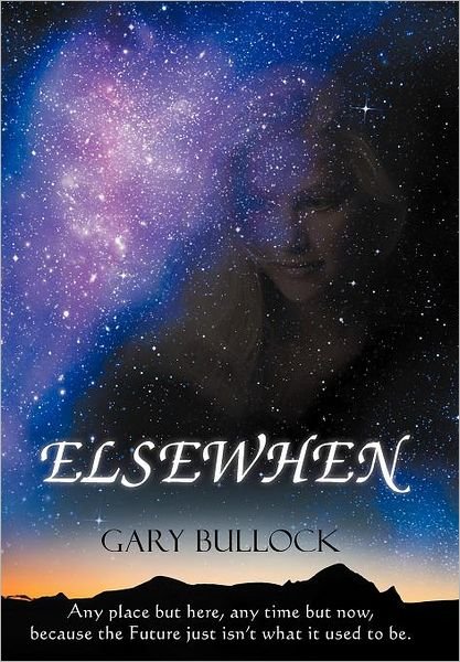 Elsewhen - Gary Bullock - Books - Abbott Press - 9781458203946 - May 29, 2012