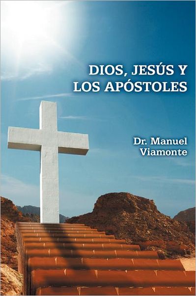 Cover for Dr Manuel Viamonte · Dios, Jesús Y Los Apóstoles (Paperback Book) [Spanish edition] (2012)