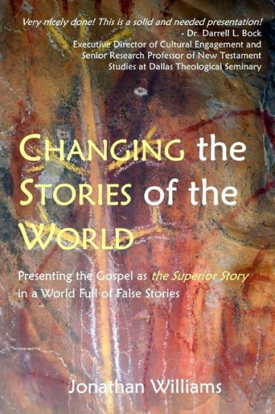 Cover for Jonathan Williams · Changing the Stories of the World: Discovering the Gospel Jesus and the Apostles Preached (Taschenbuch) (2014)