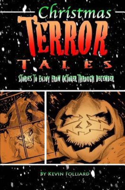 Cover for Kevin M Folliard · Christmas Terror Tales: Stories to Enjoy from October Through December (Paperback Book) (2011)