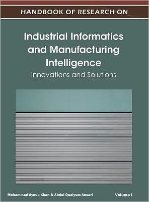 Cover for Mohammad Ayoub Khan · Handbook of Research on Industrial Informatics and Manufacturing Intelligence: Innovations and Solutions - Advances in Civil and Industrial Engineering (Gebundenes Buch) (2012)