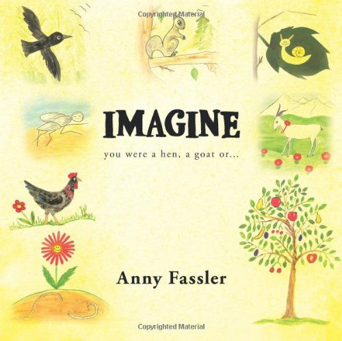 Cover for Anny Fassler · Imagine: You Were a Hen, a Goat Or... (Paperback Book) (2012)