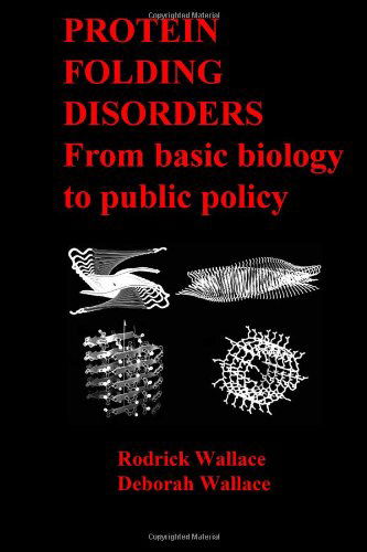 Cover for Deborah Wallace · Protein Folding Disorders: from Basic Biology to Public Policy (Paperback Book) (2011)