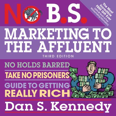 Cover for Dan S. Kennedy · No B.S. Marketing to the Affluent (CD) (2019)