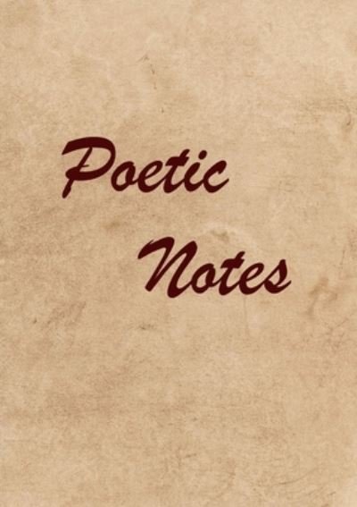 Poetic Notes (paperback) - Prism Poetry Books - Bøger - Lulu.com - 9781471763946 - 25. marts 2022