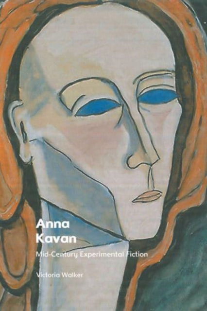 Cover for Victoria Walker · Anna Kavan: Mid-Century Experimental Fiction (Hardcover Book) (2023)