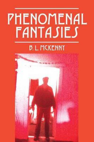 Cover for B L McKenny · Phenomenal Fantasies (Pocketbok) (2014)