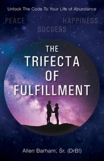 Cover for Sr Allen Barham · The Trifecta of Fulfillment (Pocketbok) (2021)