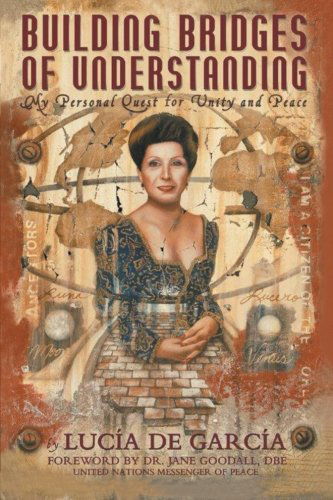 Cover for Lucia De Garcia · Building Bridges of Understanding: My Personal Quest for Unity and Peace (Paperback Book) (2012)