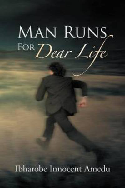Cover for Ibharobe Innocent Amedu · Man Runs for Dear Life (Paperback Book) (2012)