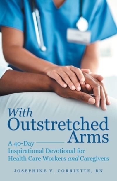 Cover for Josephine V Corriette · With Outstretched Arms (Paperback Book) (2019)