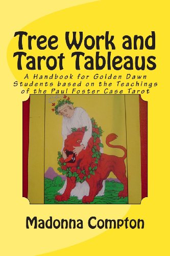 Cover for Madonna Compton · Tree Work and Tarot Tableaus: a Handbook for Golden Dawn Students Based on the Teachings of the Paul Foster Case Tarot (Paperback Book) (2013)