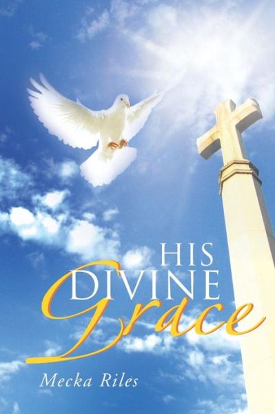 Cover for Mecka Riles · His Divine Grace (Paperback Book) (2013)