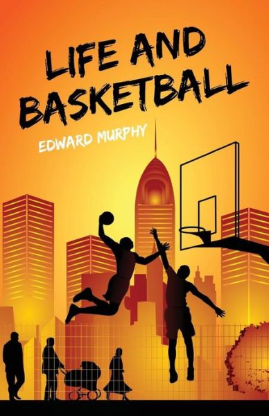 Cover for Edward Murphy · Life and Basketball (Taschenbuch) (2013)