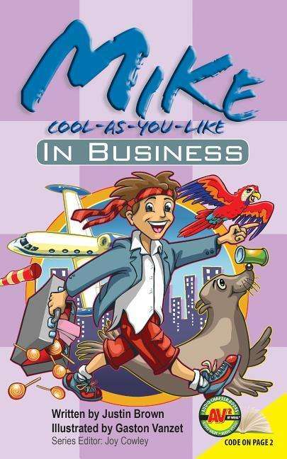 Mike Cool-as-you-like: in Business - Justin Brown - Książki - Av2 Audio Chapter Books - 9781489625946 - 15 lipca 2015