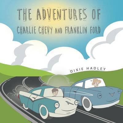 Cover for Dixie Hadley · The Adventures of Charlie Chevy and Franklin Ford (Pocketbok) (2015)