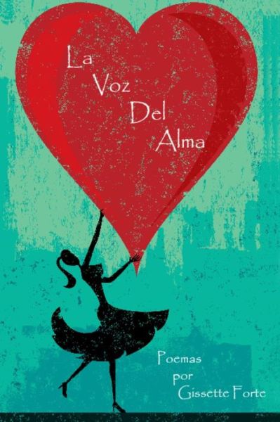 Cover for Gissette Forte · La Voz Del Alma: Poemas Del Corazon (Pocketbok) (2013)