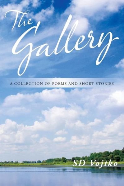 Cover for Sd Vojtko · The Gallery: a Collection of Poems and Short Stories (Taschenbuch) (2014)