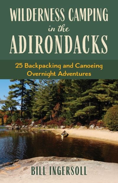 Cover for Bill Ingersoll · Wilderness Camping in the Adirondacks: 25 Hiking and Canoeing Overnight Adventures (Taschenbuch) (2024)