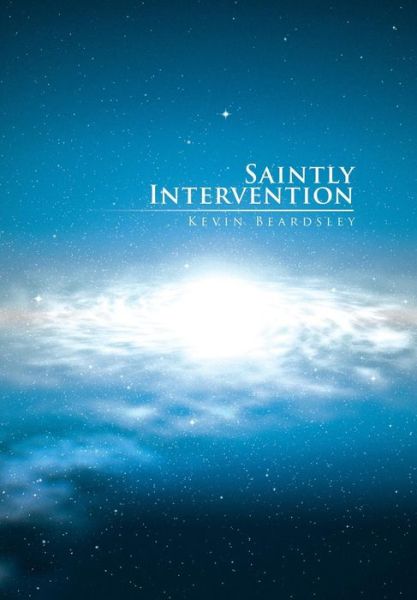 Cover for Kevin Beardsley · Saintly Intervention (Hardcover Book) (2015)