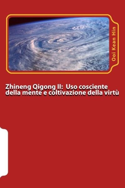 Cover for Ooi Kean Hin · Zhineng Qigong Ii: Uso Cosciente Della Mente (Yishi) E Coltivazione Della Virtu' (Daode) (Collana Del Qigong) (Italian Edition) (Pocketbok) [Italian, I Edizione edition] (2013)