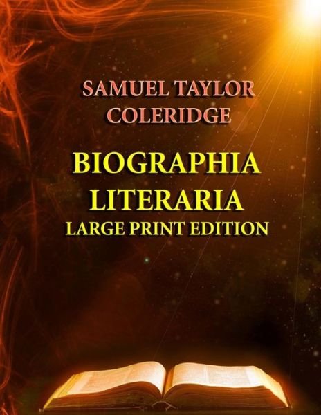 Biographia Literaria - Samuel Taylor Coleridge - Books - Createspace - 9781494489946 - December 14, 2013