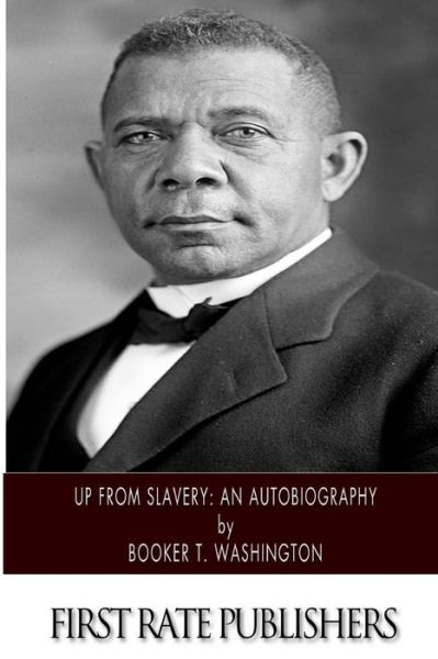 Cover for Booker T Washington · Up from Slavery: an Autobiography (Paperback Book) (2013)