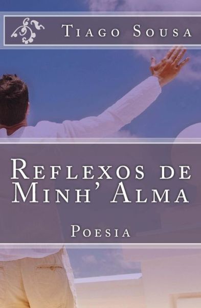 Cover for Sr Tiago Sousa · Reflexos De Minh' Alma (Paperback Book) (2013)