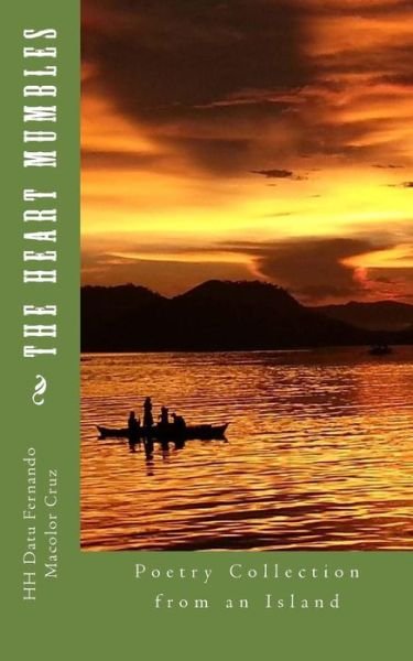 The Heart Mumbles: Poetry Collection from an Island - Hh Fernando Macolor Cruz - Books - Createspace - 9781494926946 - January 6, 2014