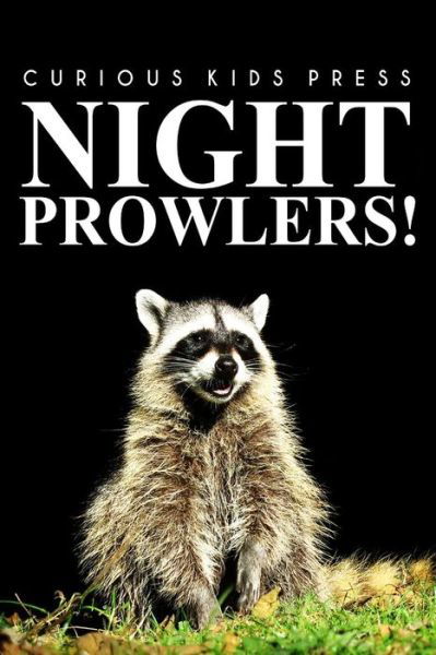 Cover for Curious Kids Press · Night Prowlers! - Curious Kids Press: (Picture Book, Children's Book About Animals, Animal Books for Kids 5-7) (Paperback Book) (2014)