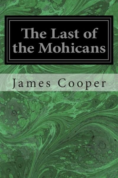 The Last of the Mohicans - James Fenimore Cooper - Livros - Createspace - 9781496162946 - 6 de março de 2014