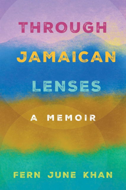 Cover for Fern June Khan · Through Jamaican Lenses: A Memoir (Paperback Book) (2024)