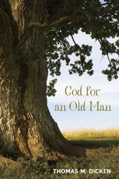 Cover for Thomas M Dicken · God for an Old Man (Taschenbuch) (2015)