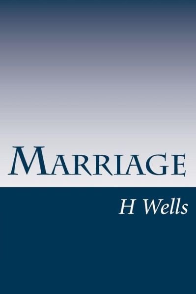Marriage - H G Wells - Books - Createspace - 9781499145946 - April 15, 2014